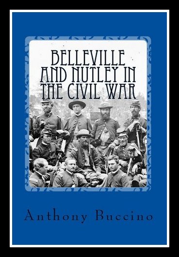 Belleville and Nutley in the Civil War – by Anthony Buccino