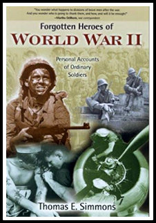 Forgotten Heroes of World War II by Thomas E. Simmons