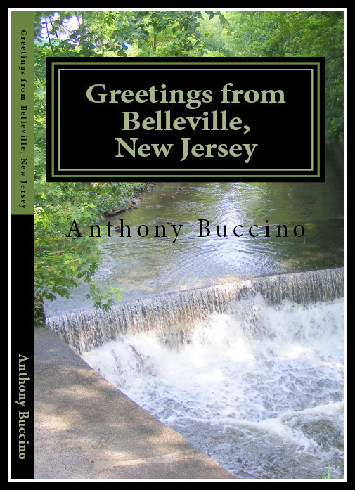 Greetings From Belleville, New Jersey -  Collected writings - by Anthony Buccino