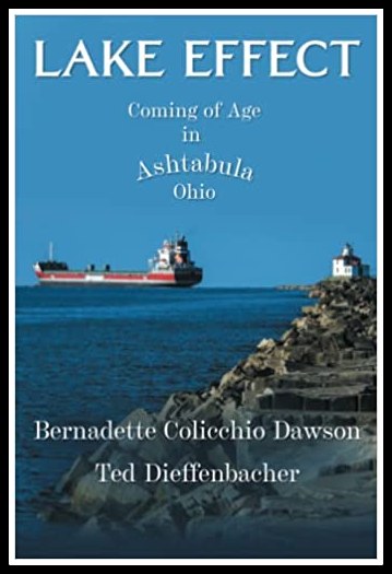 LAKE EFFECT, Coming of Age in Ashtabula Ohio, Bernadette Colicchio Dawson, Ted Dieffenbacher