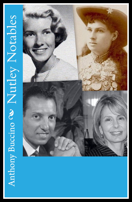Nutley Notables The Men and Women Who Made a Memorable Impact on Our Home Town, Nutley, NJ