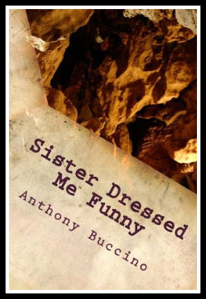 Sister Dressed Me Funny by Anthony Buccino