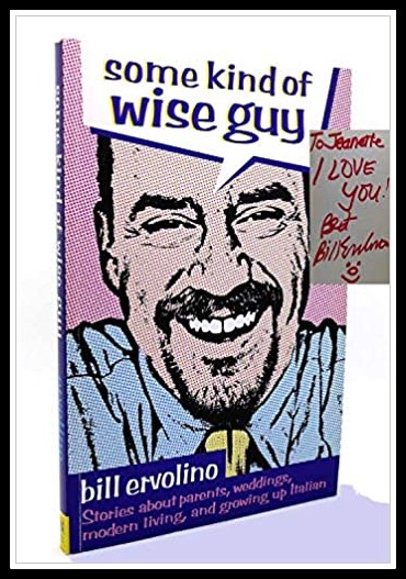 Some Kind of Wise Guy: Stories About Parents, Weddings, Modern Living, and Growing Up Italian by Bill Ervolino