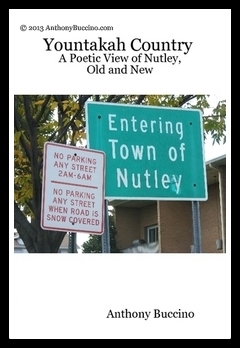 Yountakah Country - A Poetic View of Nutley Old and New by Anthony Buccino