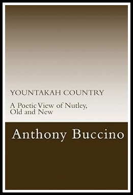 YOUNTAKAH COUNTRY a poetic view of Nutley NJ old and new by Anthony Buccino 